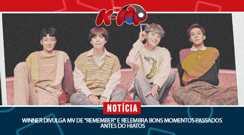 Winner Remember WINNER divulga MV de “Remember” e relembra bons momentos passados antes ...