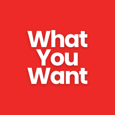 What You Want