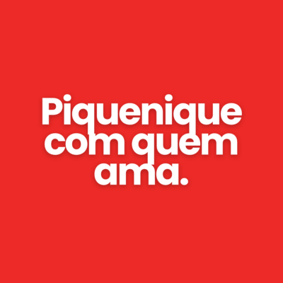 Piquenique com quem ama.