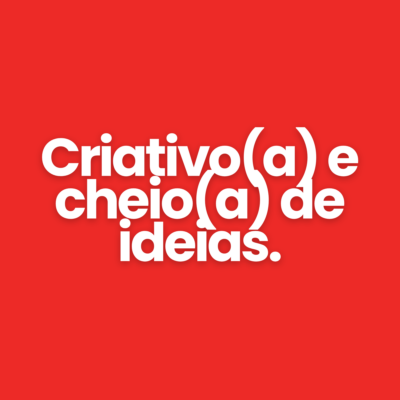 Criativo(a) e cheio(a) de ideias.