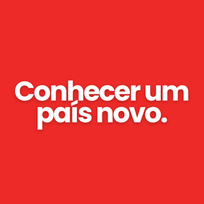 Conhecer um pa&iacute;s novo.