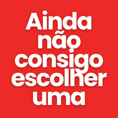 Ainda n&atilde;o consigo escolher uma