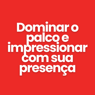 Dominar o palco e impressionar com sua presen&ccedil;a