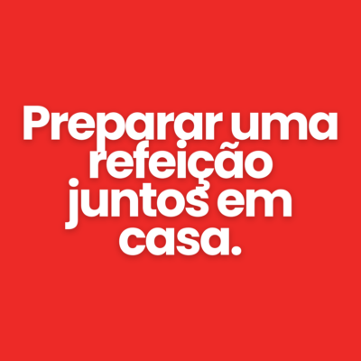Preparar uma refei&ccedil;&atilde;o juntos em casa.