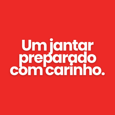 Um jantar preparado com carinho.