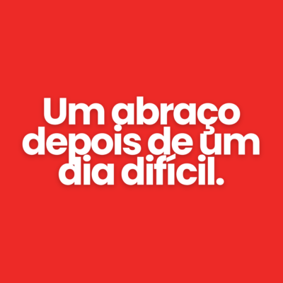 Um abra&ccedil;o depois de um dia dif&iacute;cil.
