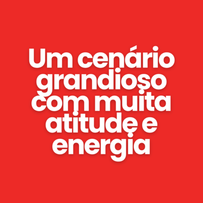 Um cen&aacute;rio grandioso com muita atitude e energia